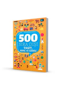 500 Sıra Dışı - Taşıt, Araç ve Gereç