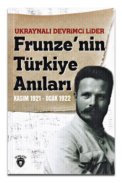Ukraynalı Devrimci Lider Frunzenin Türkiye Anıları
